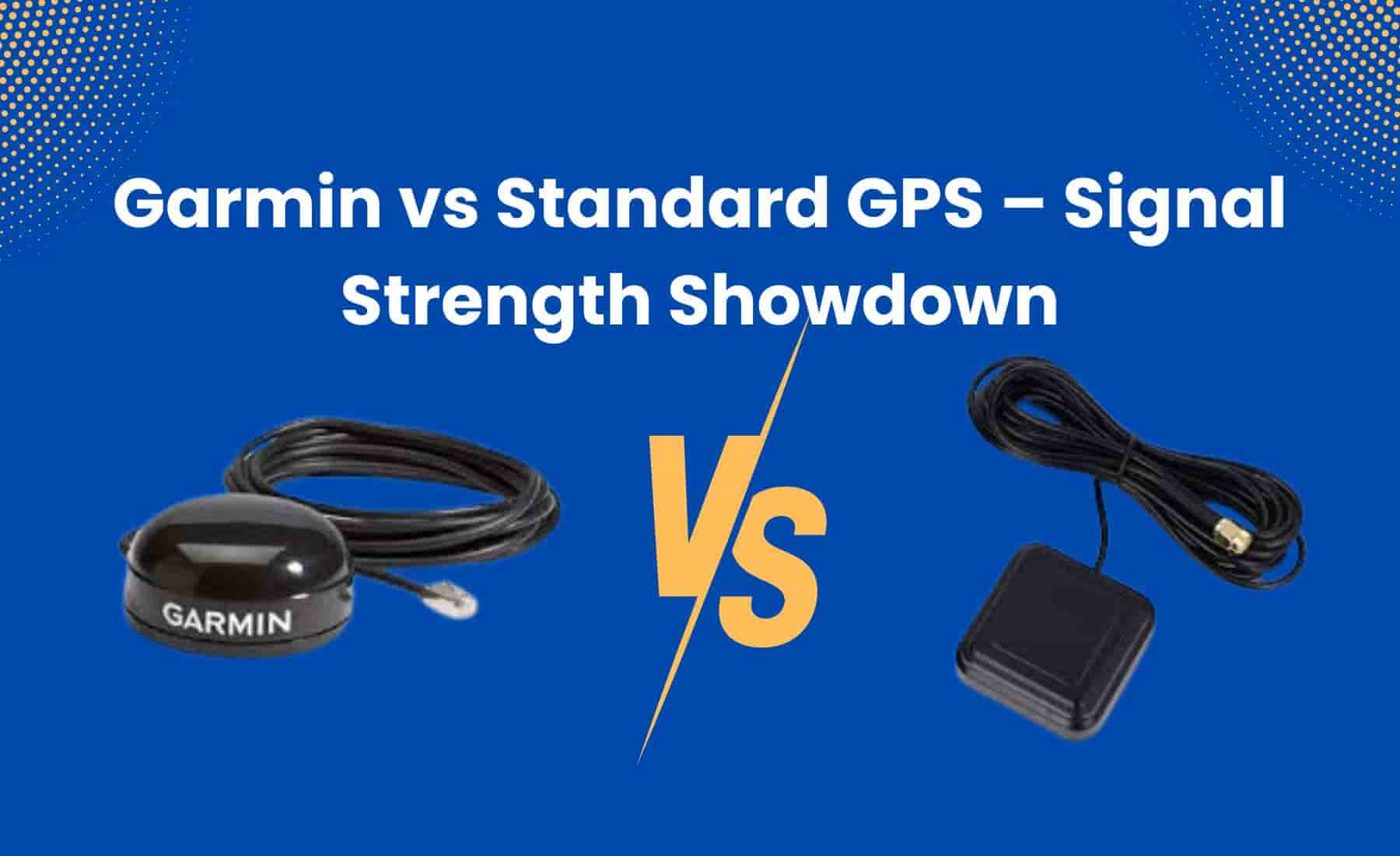 Comparison of Garmin Navigation Antenna and Standard GPS Antenna for various navigation needs.