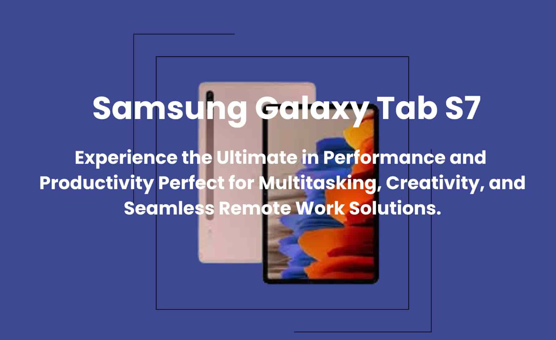 Samsung Galaxy Tab S7 Powerful tablet with Snapdragon 865+, 120Hz display, and S Pen.