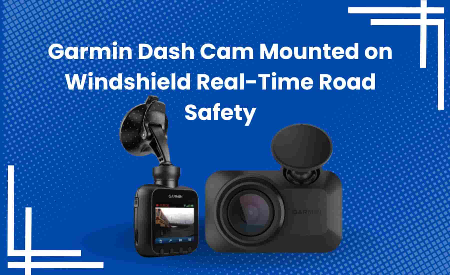 Garmin dash cam mounted on a car windshield with real-time road safety display.